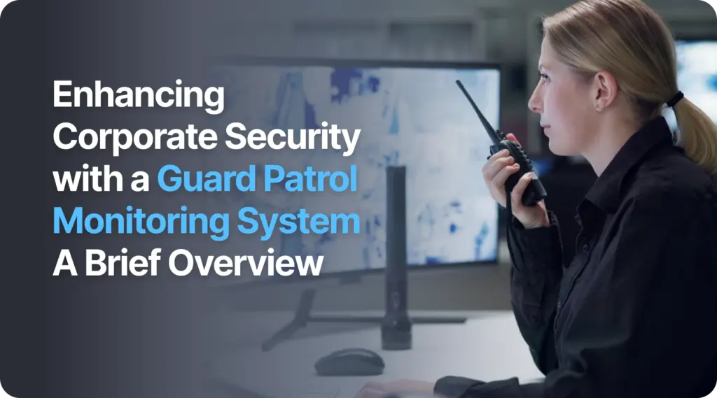 Enhancing Corporate Security with a Guard Patrol Monitoring System