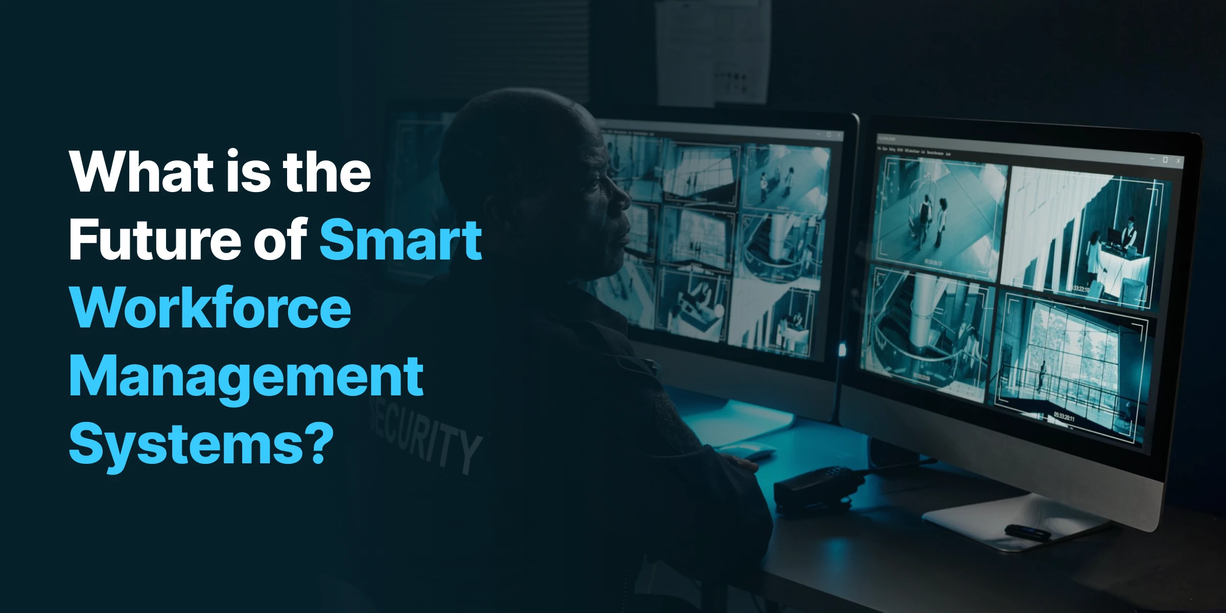 Future of Smart Workforce Management Systems